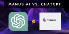 Manus AI vs ChatGPT: أيهما الأفضل لاحتياجاتك؟